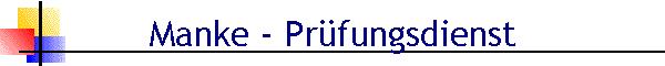 Manke - Pr�fungsdienst